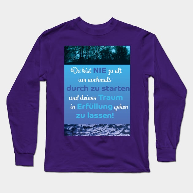 Nie zu alt - Never to old Long Sleeve T-Shirt by PandLCreations